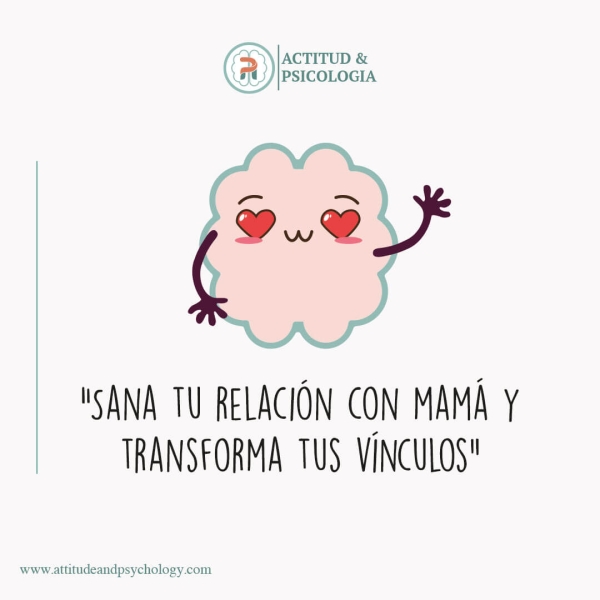 Sana tu relación con mamá y transforma tus vínculos